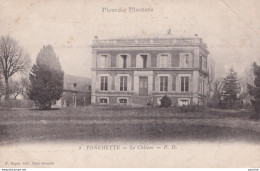 X18-80) FONCHETTE (SOMME) LE  CHATEAU -  ( 2 SCANS ) - Other & Unclassified