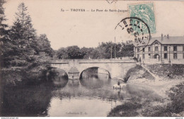 Y24-10) TROYES - LE PONT DE SAINT JACQUES - 1906 - Troyes