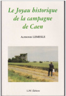 LE JOYAU HISTORIQUE DE LA CAMPAGNE DE CAEN ( CALVADOS NORMANDIE) - Normandie