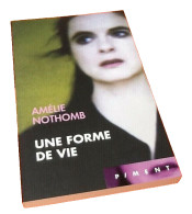 Amélie Nothomb   Une Forme De Vie - Sonstige & Ohne Zuordnung