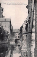 BRUGGE - BRUGES - Le Palais Gruuthuse Sur L'ancien Canal - Brugge
