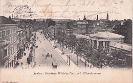 AACHEN - Friedrich Wilhelm Platz Mit Elisenbrunnen - 1904 - Aachen