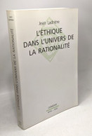 Ethique Dans L'univers Rationalité / Coll. Catalyses - Altri & Non Classificati