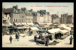 62 - CALAIS - LE MARCHE DE LA PLACE D'ARMES - CARTE ANCIENNE COLORISEE - Calais