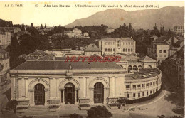 CPA AIX LES BAINS - L'ETABLISSEMENT THERMAL ET LE MONT REVARD - Aix Les Bains