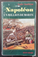 NAPOLEON Et Un Million De Morts Par A. Soubiran (1er Empire, Waterloo..) - Histoire