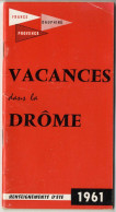 VACANCES DANS LA DROME 1961  -  LA DROME A LA PORTEE DE VOTRE MAIN -  60 PAGES + UN PLAN - Provence - Alpes-du-Sud