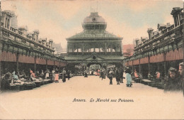 BELGIQUE - Anvers - Le Marché Aux Poissons - Animé - Colorisé - Oblitéré Anvers - Carte Postale Ancienne - Antwerpen