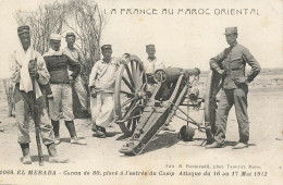 MIKICP4-007- MAROC EL MERADA CANON DE 80 PLACE A L ENTREE DU CAMP ATTAQUE DU 16 AU 17 MAI 1912 - Autres & Non Classés