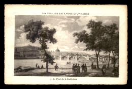 69 - LYON - ANCIEN - GRAVURE - LE PONT DE LA GUILLOTIERE - Autres & Non Classés