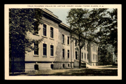 CANADA - TROIS-RIVIERES - PALAIS DE JUSTICE - Trois-Rivières