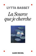 La Source Que Je Cherche (2017) De Lytta Basset - Godsdienst