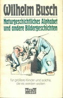 Naturgeschichtliches Alphabet Und Andere Bildergeschichten. (1978) De Wilhelm Busch - Andere & Zonder Classificatie