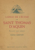 L'ange De L'école Ou Saint Thomas D'Aquin Racontée Aux Enfants (1957) De Raissa Maritain - Religion