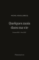 Quelques Mois Dans Ma Vie : Octobre 2022 - Mars 2023 (2023) De Michel Houellebecq - Kino/Fernsehen