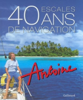 40 Escales / 40 Ans De Navigation (2014) De Antoine - Natuur