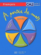 A Portée De Mots. Français CM2 (2004) De Janine Leclec'H-Lucas - 6-12 Ans