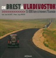 De Brest à Vladivostok 15000 Km à Travers L'Eurasie (2011) De Serge Lallouët - Toerisme