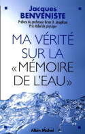 Ma Vérité Sur La Mémoire De L'eau (2005) De Jacques Benveniste - Sciences