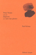 Triste Tristan Suivi De Diglossie J'y Serres Mes Glosses (2003) De Paol Keineg - Sonstige & Ohne Zuordnung