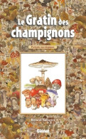 Le Gratin Des Champignons : Portraits Mycologiques (2012) De Roland Sabatier - Natuur