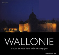 Wallonie : Un Art De Vivre Entre Villes Et Campagne (2003) De Yves Robert - Tourisme