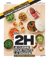 Spécial Débutant : En 2h Je Cuisine Pour Toute La Semaine: 10 Semaines De Menus - 50 Recettes Inr - Gastronomie