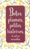 Belles Plumes, Petites Histoires Et Autres Nouvelles (2022) De Collectif - Natuur