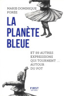 La Planète Bleue Et 99 Autres Expressions Qui Tournent Autour Du Pot (2018) De Marie Dominique PORÉE - Dictionnaires