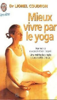 Mieux Vivre Par Le Yoga (1997) De Lionel Coudron - Other & Unclassified