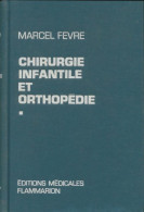 Chirurgie Infantile Et Orthopédie Tome I (1967) De Marcel Fèvre - Sciences