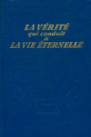 La Vérité Qui Conduit à La Vie éternelle (1968) De Collectif - Religion