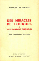 Des Miracles De Lourdes à Teilhard De Chardin (1962) De Georges Las Vergnas - Religion