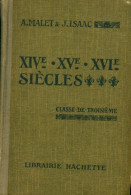 XIVe, XVe, XVIe Siècles 3e (1927) De J. Malet - 12-18 Jahre