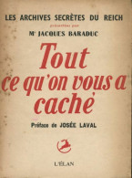 Tout Ce Qu On Vous A Caché (1949) De Jacques Baraduc - Weltkrieg 1939-45