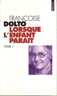 Lorsque L'enfant Paraît Tome I (1999) De Françoise Dolto - Psychologie & Philosophie