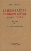 Ephémérides De Quatre Années Tragiques 1940-1944 Tome I (1945) De Pierre Limagne - Guerre 1939-45