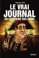 Le Vrai Journal Du Capitaine Hollande (2015) De Gordon Zola - Humour