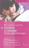 Mon Enfant Souffre De Troubles Du Langage Et De L'apprentissage (2004) De Avigal Amar Tuiller - Santé