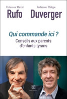 Qui Commande Ici ? Conseils Aux Parents Victimes D'enfants Tyrans (2018) De Marcel Rufo - Psychologie & Philosophie