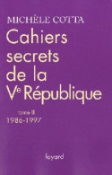 Cahiers Secrets De La Ve République Tome III : 1986-1997 (2009) De Michèle Cotta - Politiek