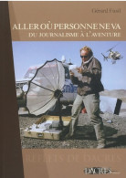 Aller Où Personne Ne Va : Du Journalisme à L'aventure (2022) De Gérard Fusil - Wetenschap