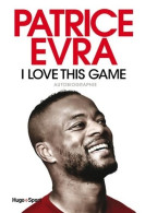 I Love This Game (2022) De Patrice Evra - Sport
