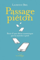 Passage Piéton : Récit D?une Détox Numérique Par La Marche (2020) De Laurence Bril - Sciences