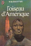 L'oiseau D'Amérique (1981) De Walter Tevis - Andere & Zonder Classificatie