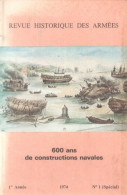 Revue Historique Des Armées N°1 Spécial. 600 Ans De Constructions Navales (1974) De Collectif - Zonder Classificatie