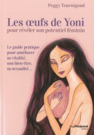 Les Oeufs De Yoni Pour Révéler Son Potentiel Féminin (2018) De Peggy Tournigand - Gezondheid