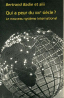 Qui A Peur Du XXIe Siècle ? (2006) De Bertrand Badié - Economie