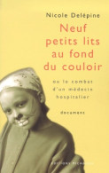 Neuf Petits Lits Au Fond Du Couloir Ou Le Combat D'un Médecin Hospitalier. (2000) De N. Delepine - Wetenschap