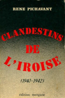 Clandestins De L'Iroise Tome I : 1940-1942 (1982) De René Pichavant - Weltkrieg 1939-45